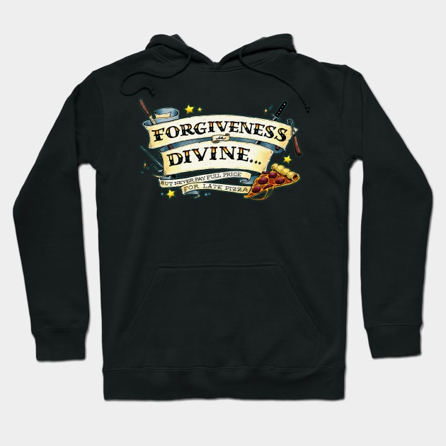 Forgiveness is Divine (but never pay full price for late pizza) Hoodie by Scrotes